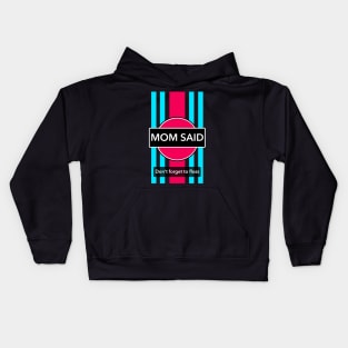 mom said don't forget to floss Kids Hoodie
